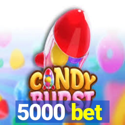 5000 bet